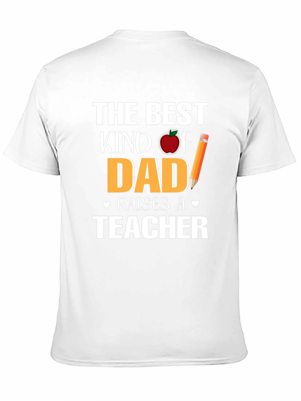 Best Kind of Dad Raises a Teacher T-Shirt