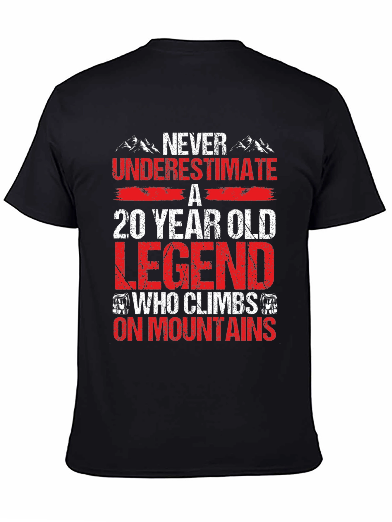 20 Year Old Legend Climbs Mountains T-Shirt