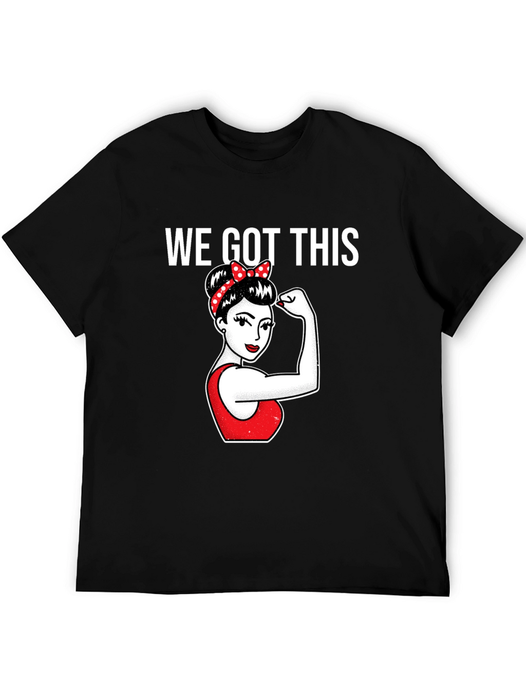 We Got This Women Empowerment T-Shirt