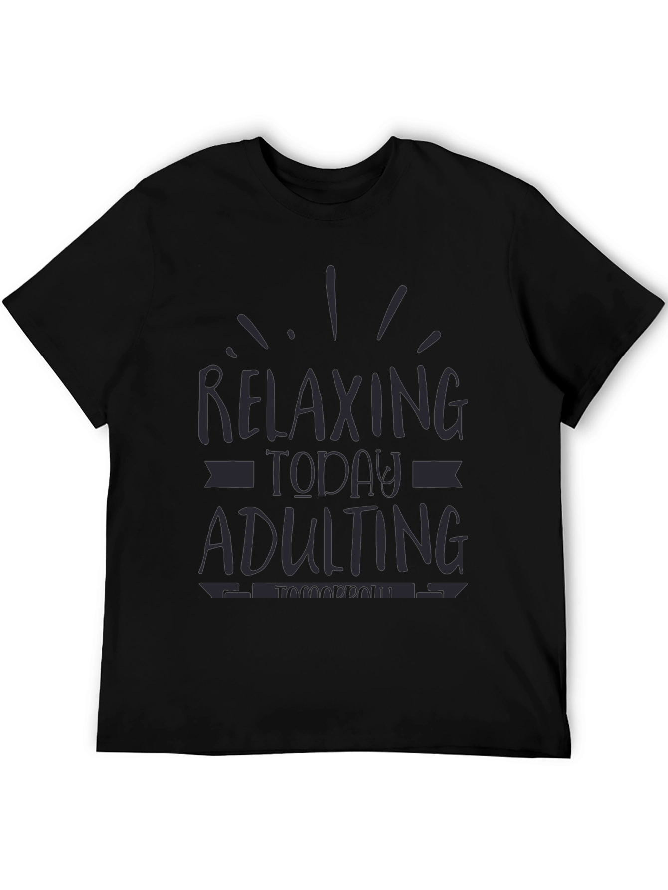 Relaxing Today Adulting Tomorrow Funny Graphic Tee