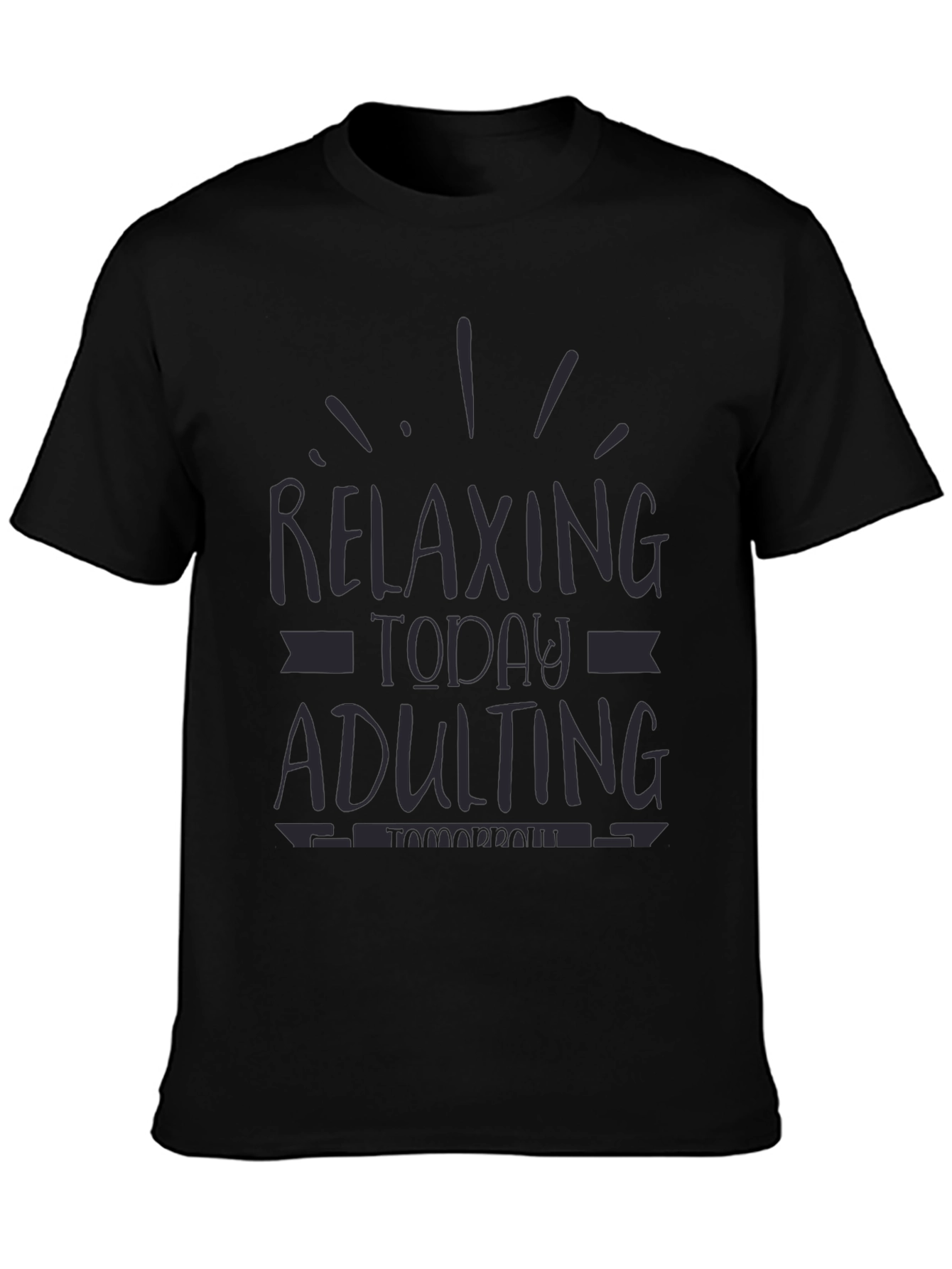 Relaxing Today Adulting Tomorrow Funny Graphic Tee