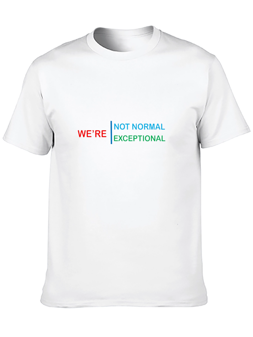 Were Not Normal Exceptional Graphic Tee