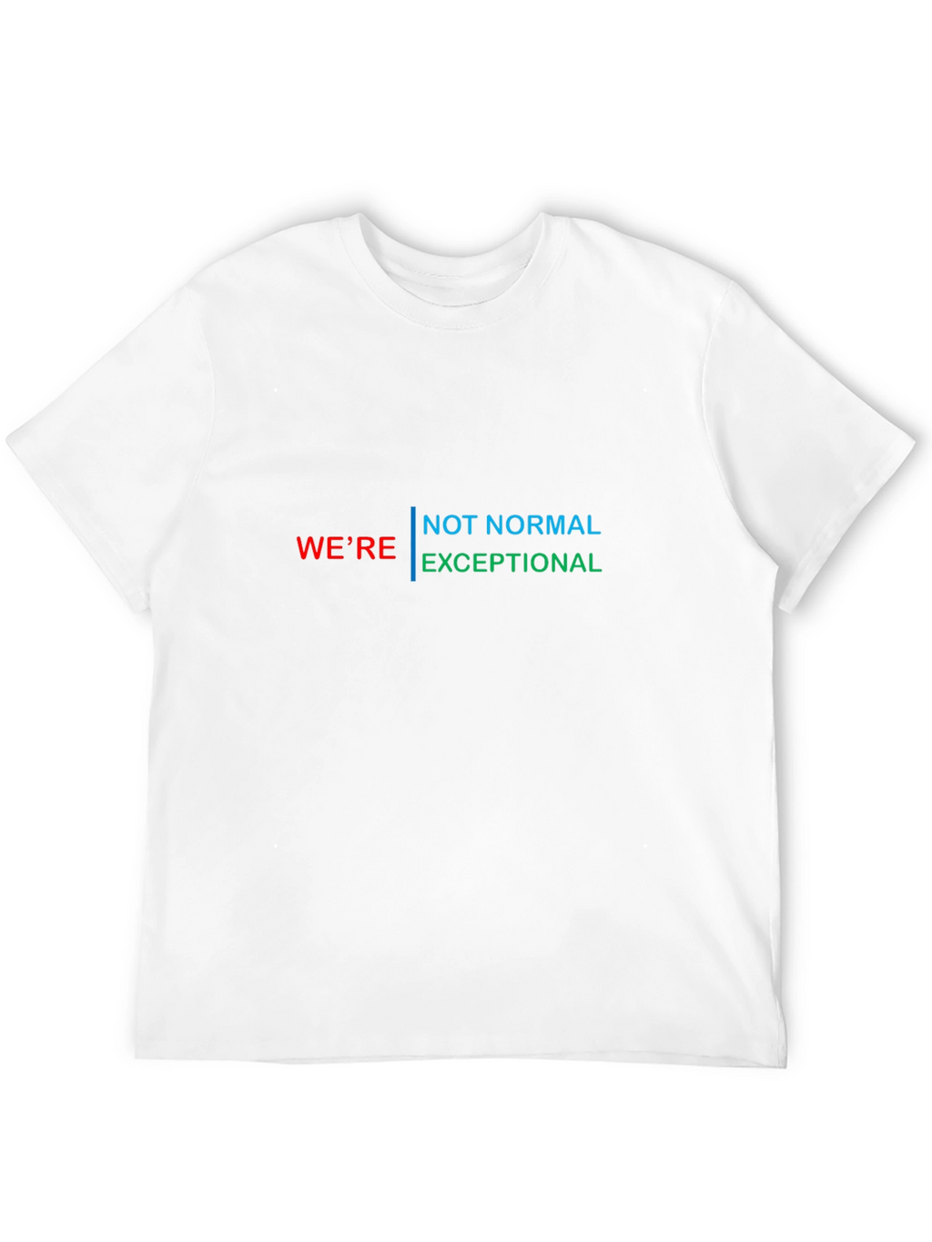 Were Not Normal Exceptional Graphic Tee