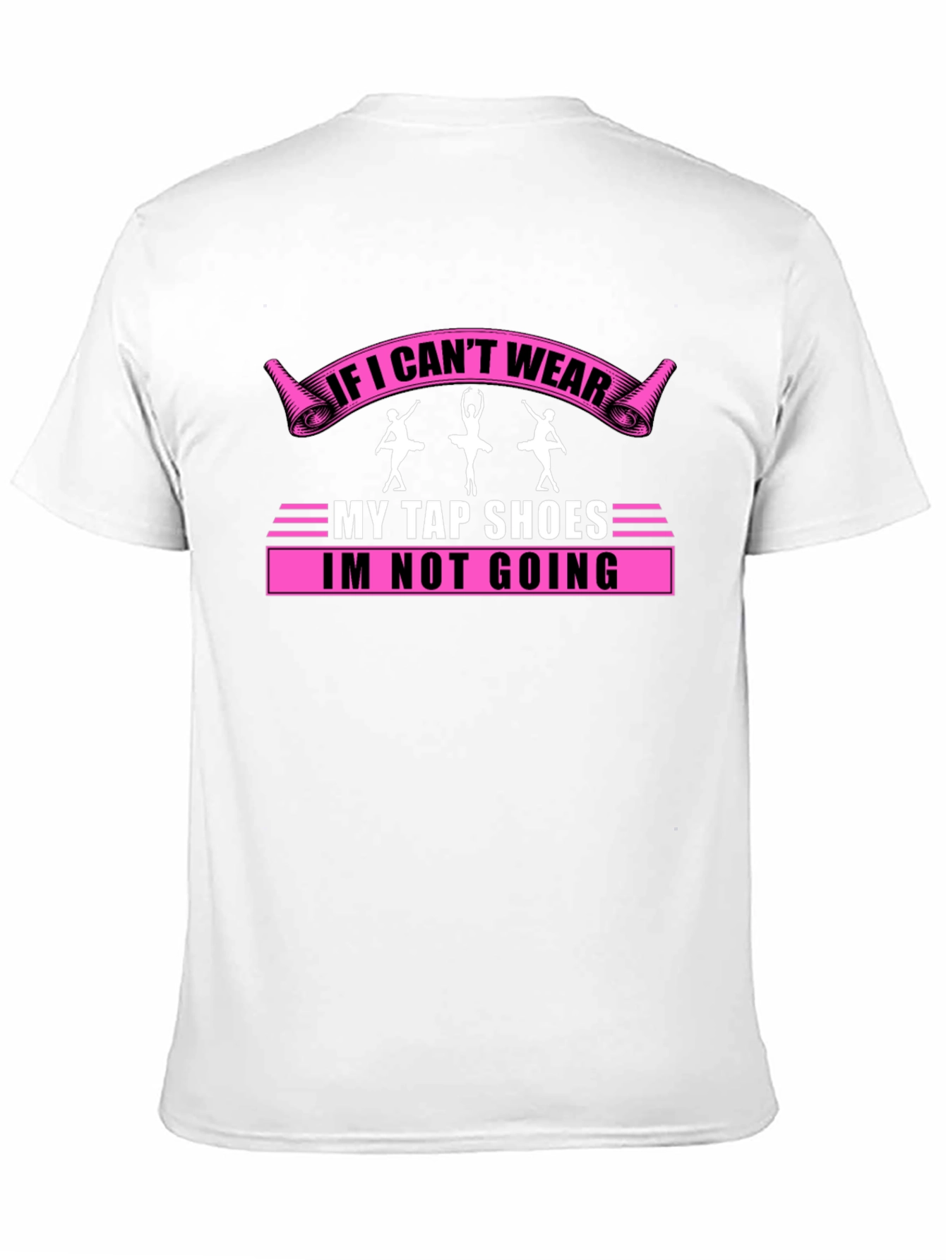 Dance Lover T-Shirt: If I Cant Wear My Tap Shoes