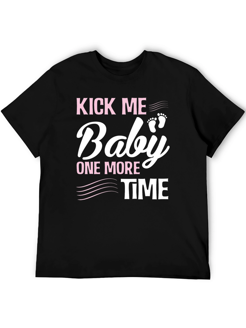 Kick Me Baby One More Time Pregnancy T-Shirt