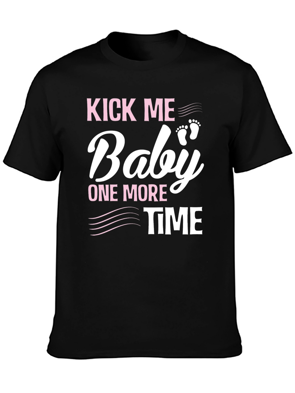 Kick Me Baby One More Time Pregnancy T-Shirt