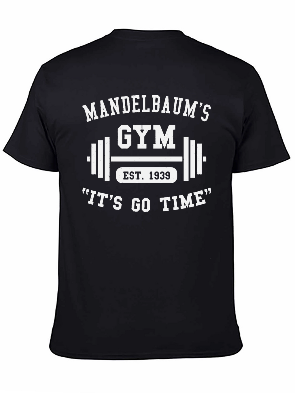 Mandelbaums Gym Black T-Shirt - Its Go Time!
