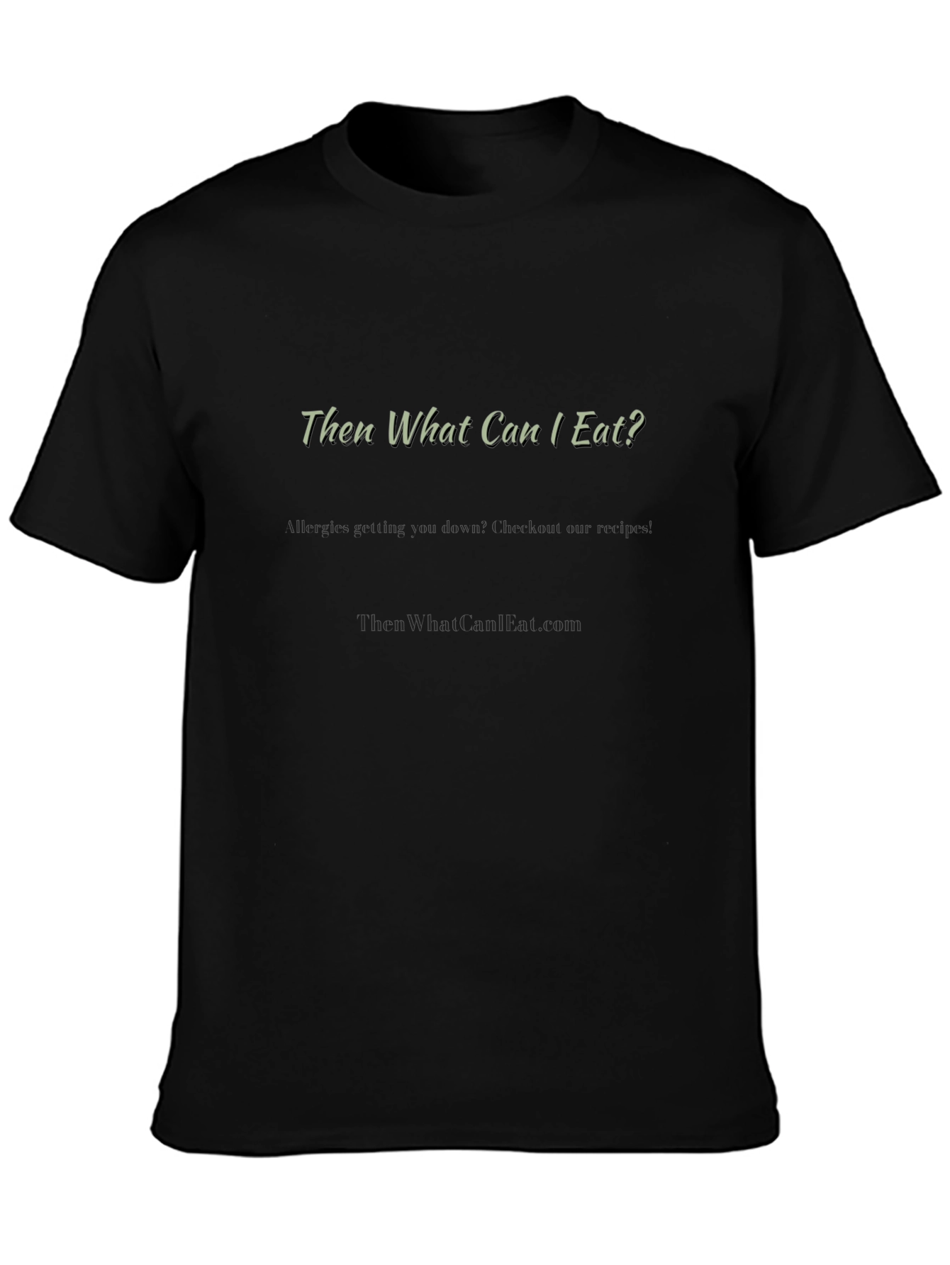 Then What Can I Eat? Black Graphic Tee
