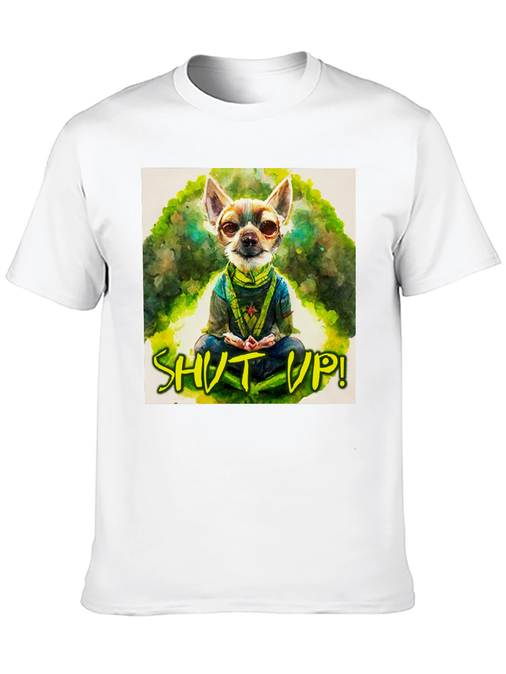 Zen Chihuahua T-Shirt - Shut Up! Design