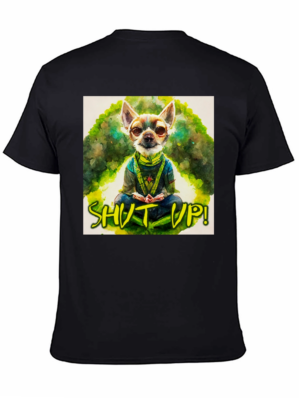Zen Chihuahua T-Shirt - Shut Up! Design