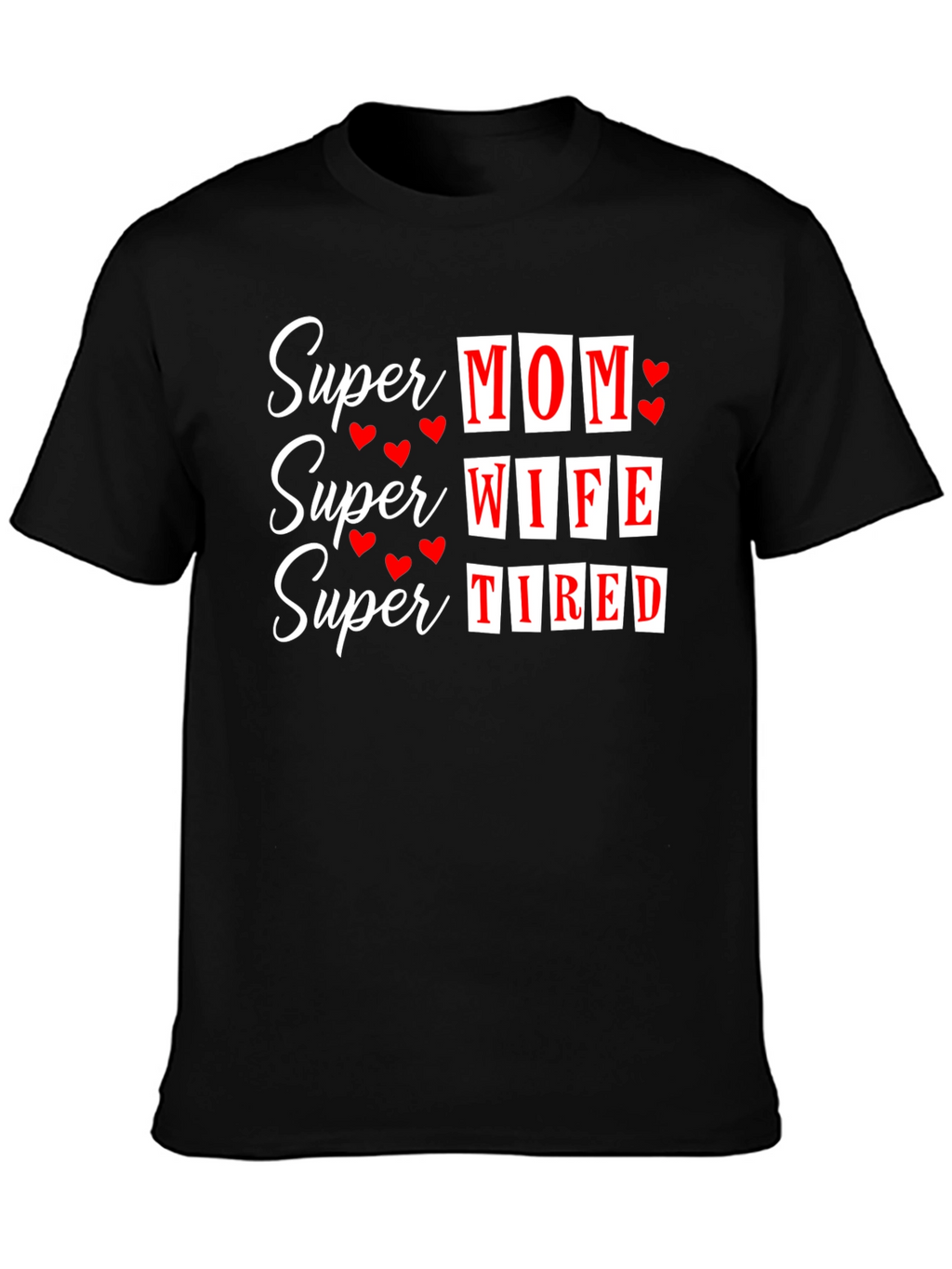 Super Mom Wife Tired Graphic T-Shirt - Black