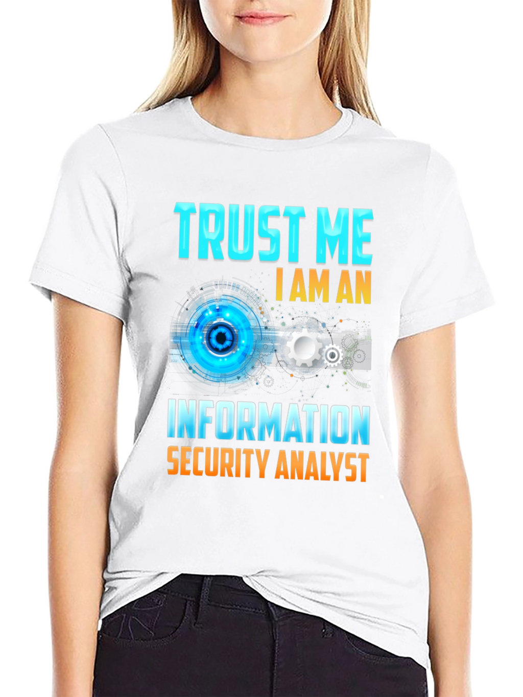 Trust Me Im An Information Security Analyst T-Shirt