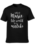 Music Lover T-Shirt - Life Would Be A Mistake