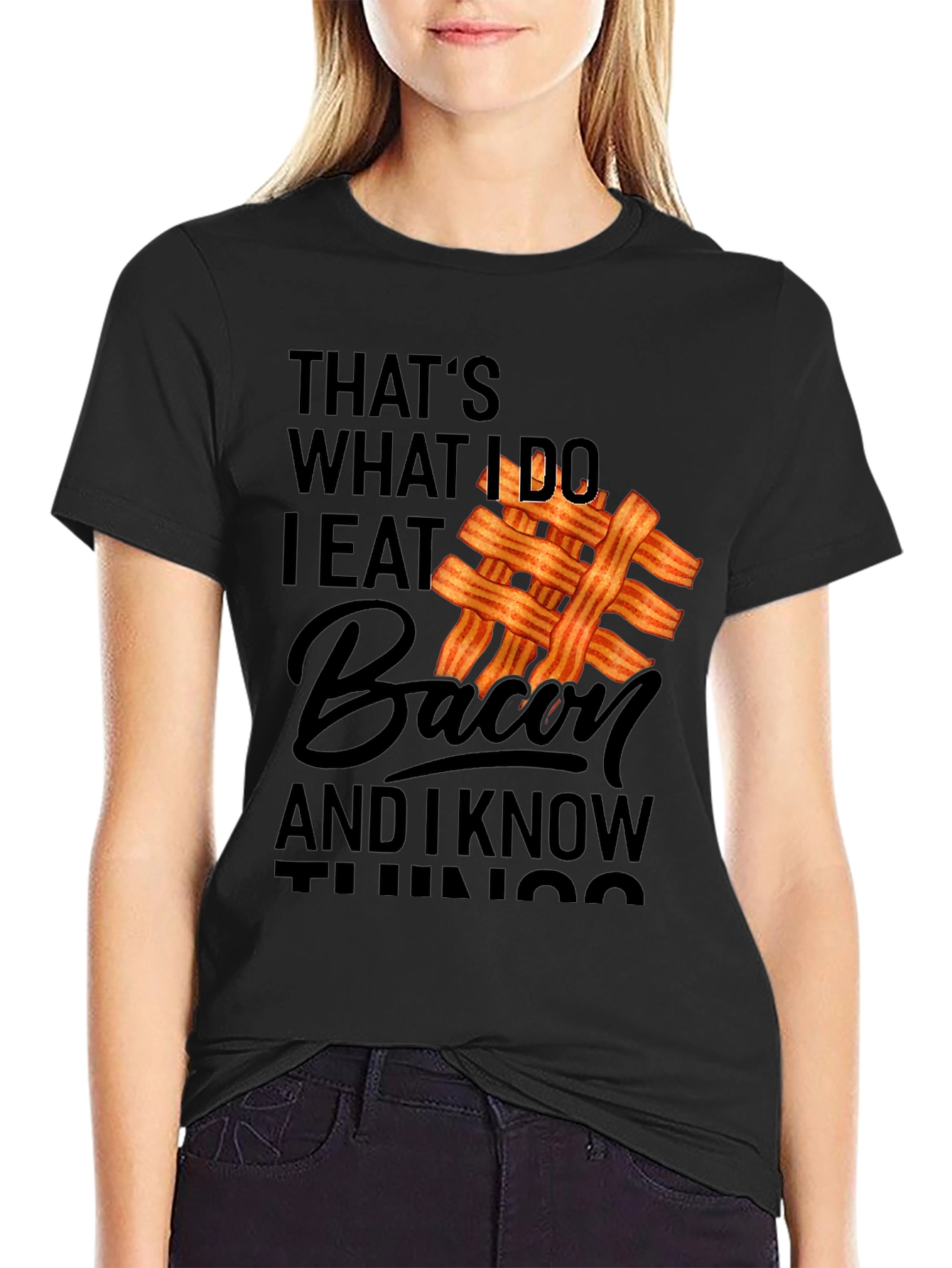 Funny Bacon Lover T-Shirt: I Eat Bacon and I Know Things