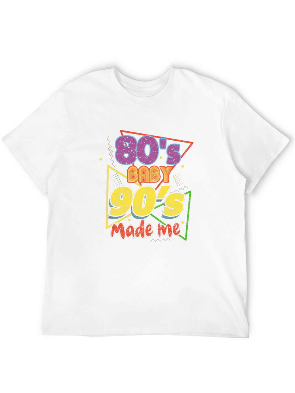 80s Baby 90s Made Me T-Shirt