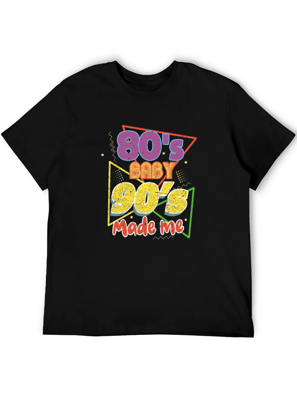 80s Baby 90s Made Me T-Shirt