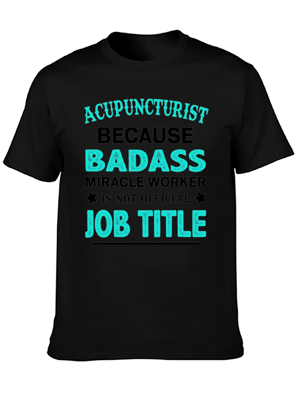 Acupuncturist Badass Job Title T-Shirt