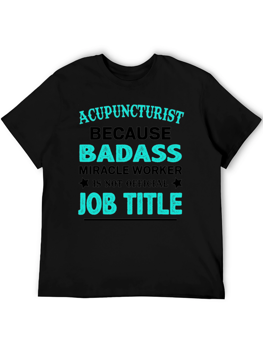 Acupuncturist Badass Job Title T-Shirt