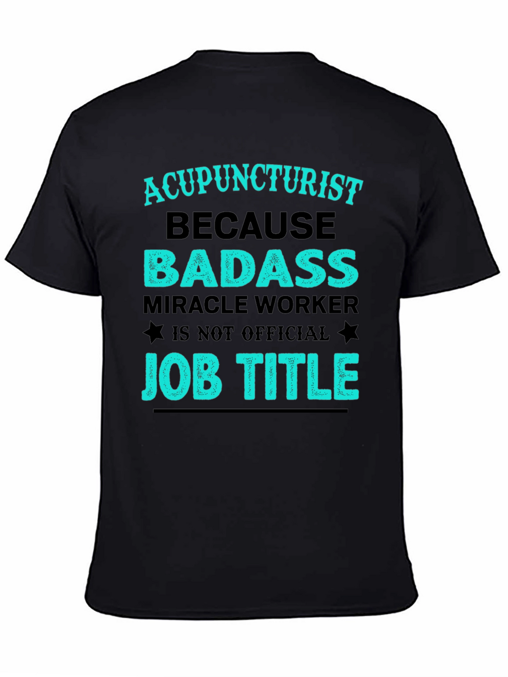 Acupuncturist Badass Job Title T-Shirt