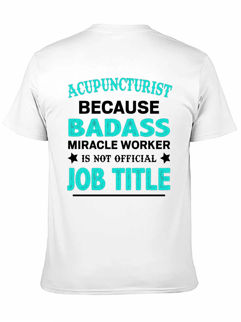 Acupuncturist Badass Job Title T-Shirt