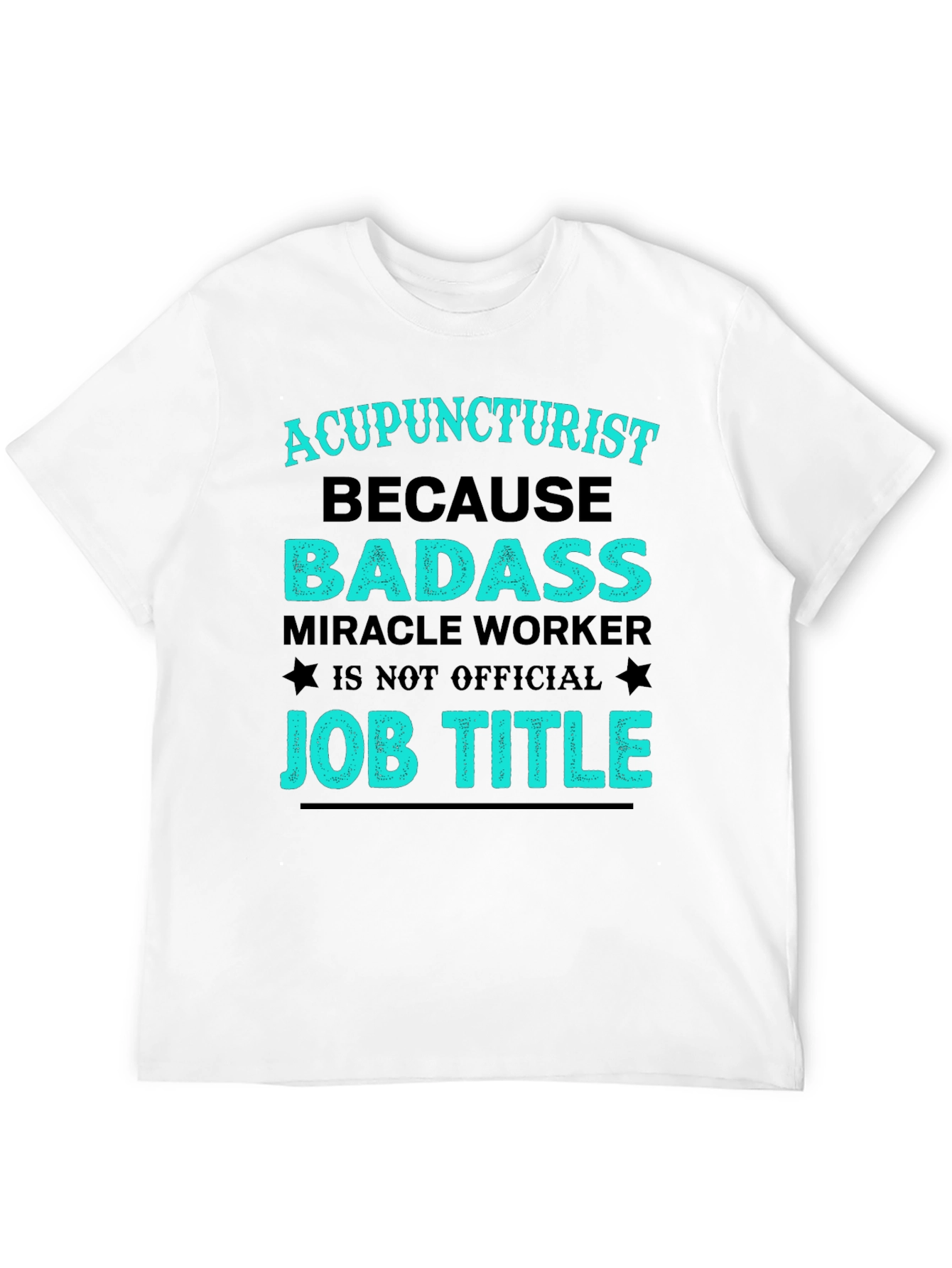 Acupuncturist Badass Job Title T-Shirt