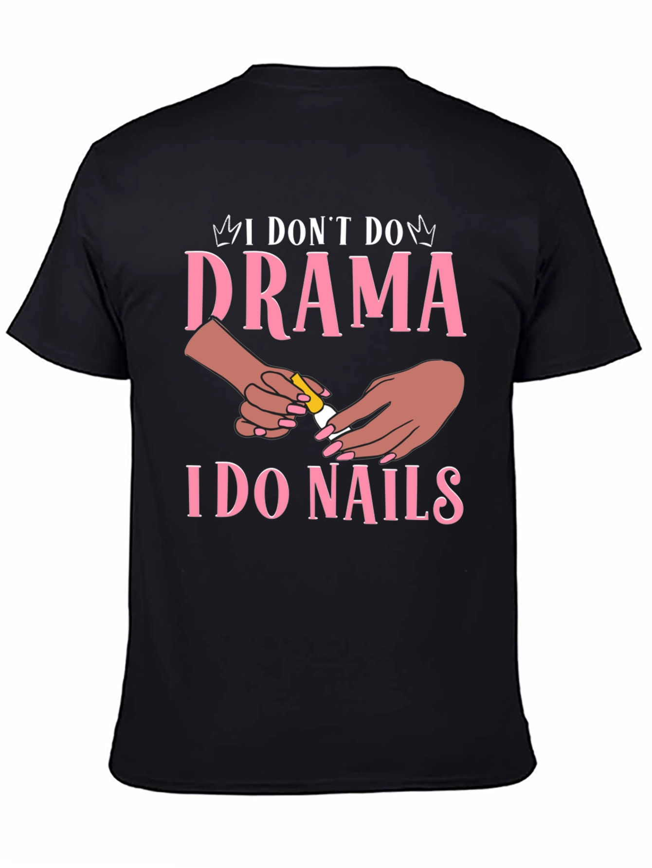 I Dont Do Drama I Do Nails Graphic T-Shirt