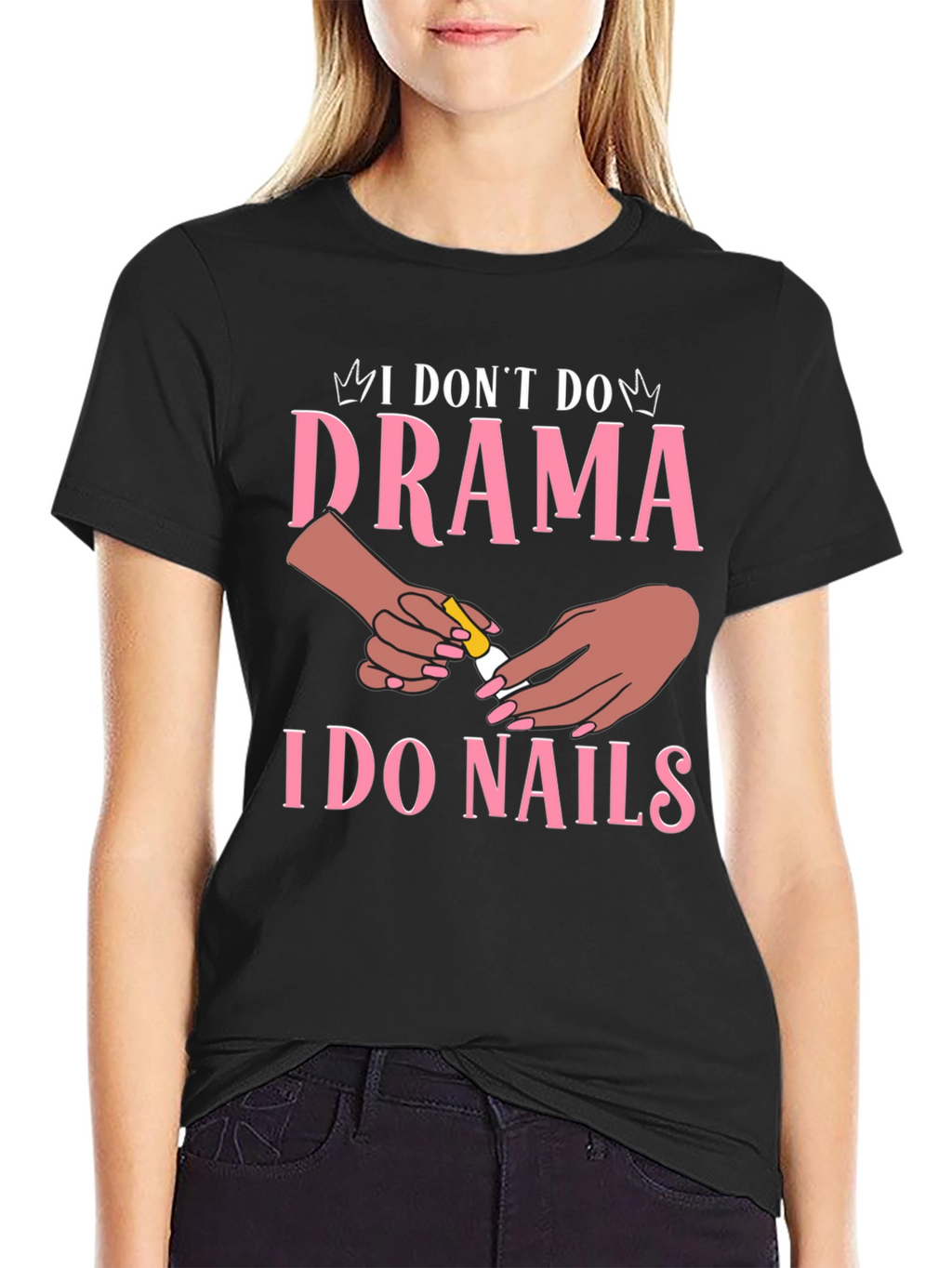 I Dont Do Drama I Do Nails Graphic T-Shirt