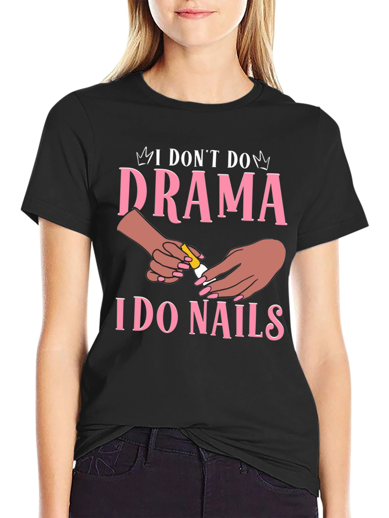 I Dont Do Drama I Do Nails Graphic T-Shirt