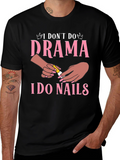 I Dont Do Drama I Do Nails Graphic T-Shirt