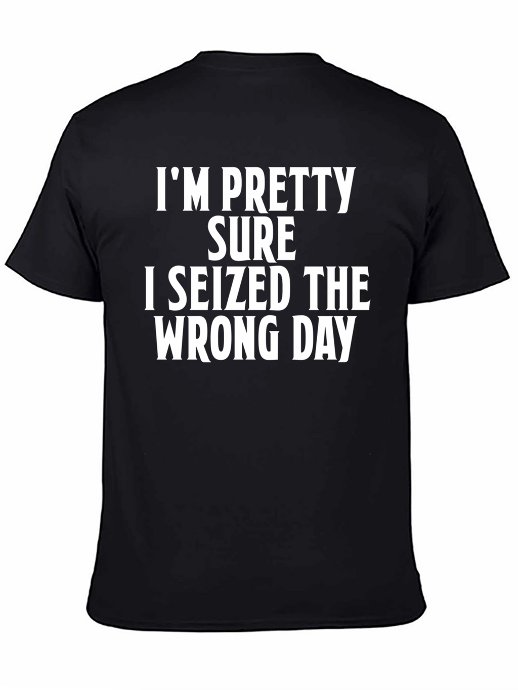 Funny Seized Wrong Day Black T-Shirt