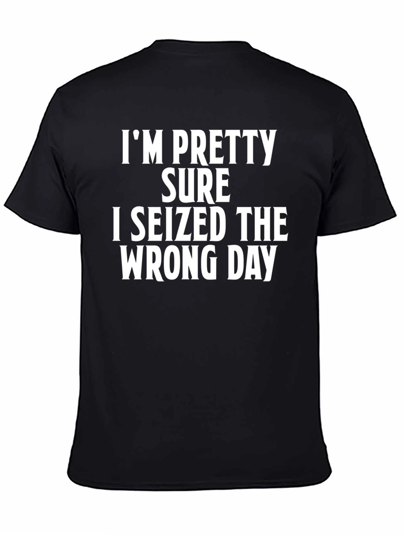 Funny Seized Wrong Day Black T-Shirt