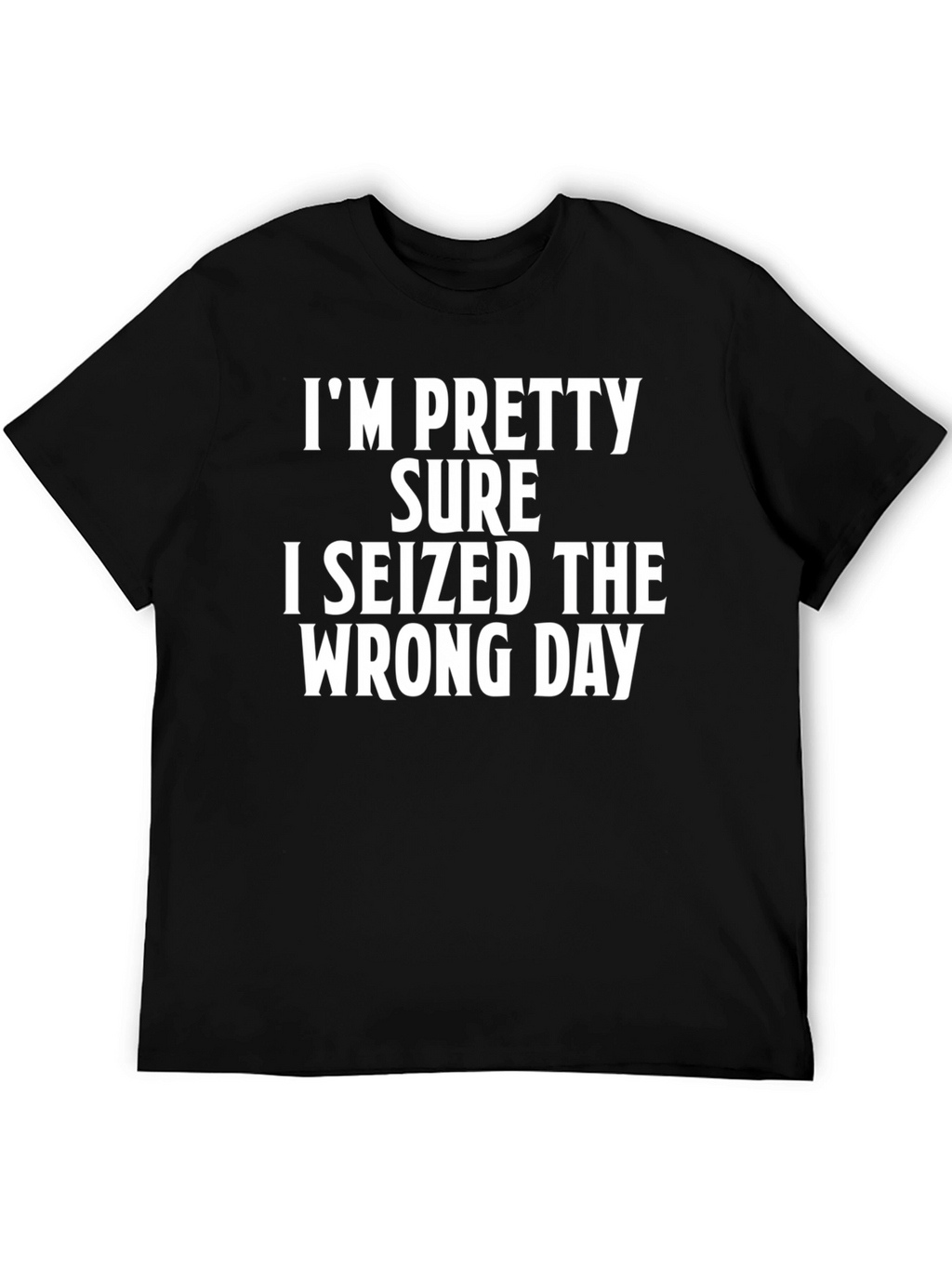 Funny Seized Wrong Day Black T-Shirt