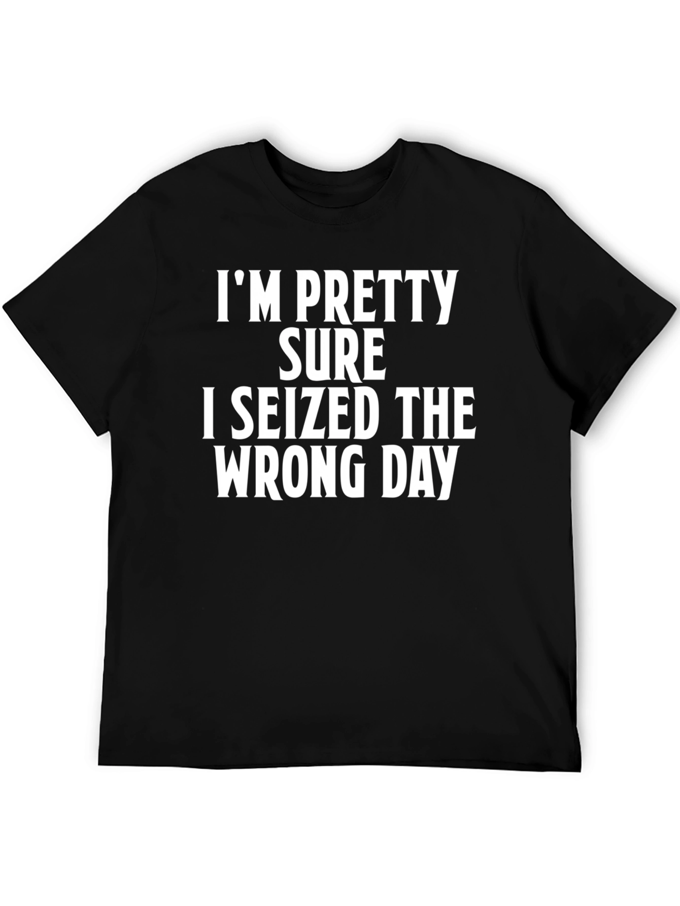 Funny Seized Wrong Day Black T-Shirt