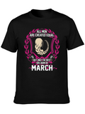 All Men Are Created Equal March Birthday T-Shirt