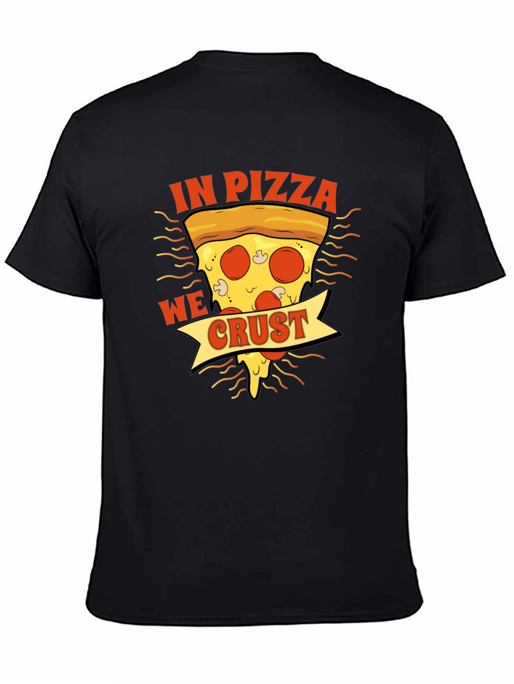 In Pizza We Crust Black Graphic T-Shirt
