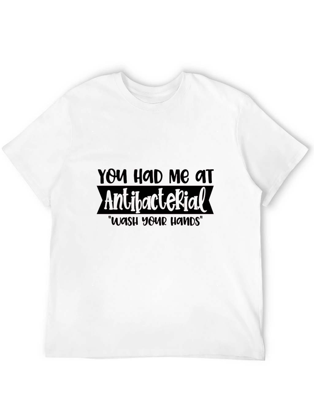 Antibacterial Wash Your Hands T-Shirt