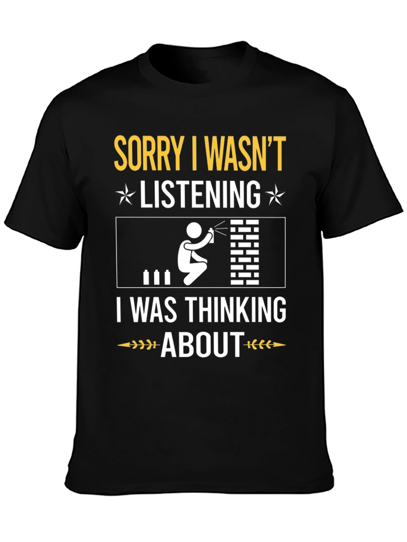 Graffiti Artist T-Shirt: Sorry Not Listening Tee