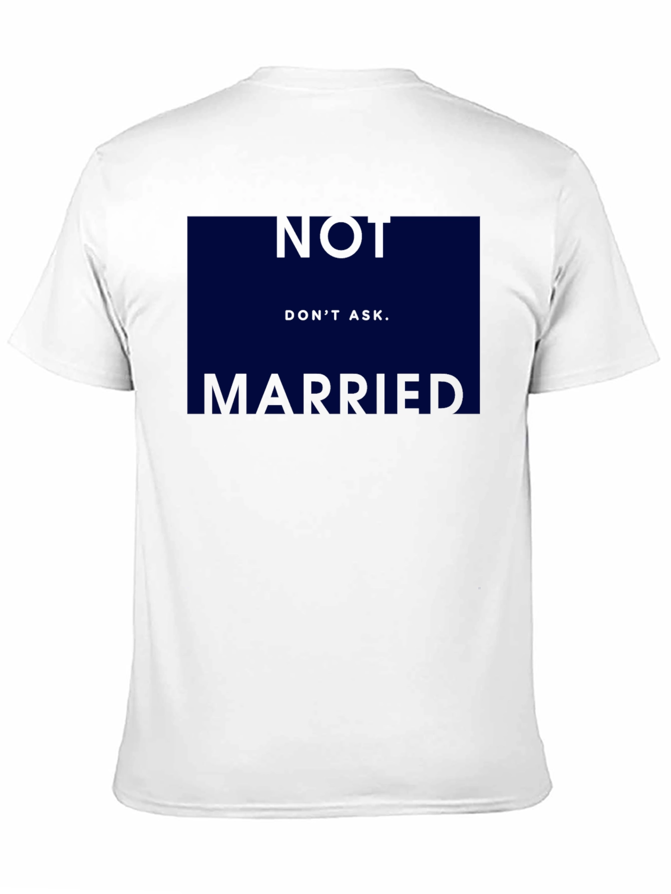Humorous Not Married Dont Ask Graphic T-Shirt