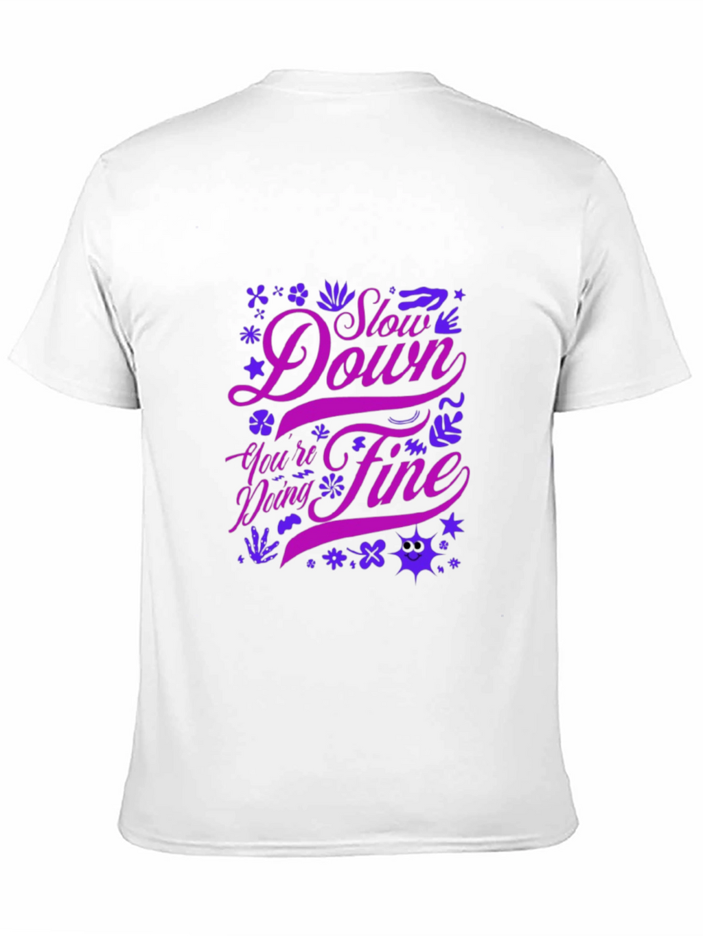 Motivational Graphic Tee - Slow Down Youre Doing Fine