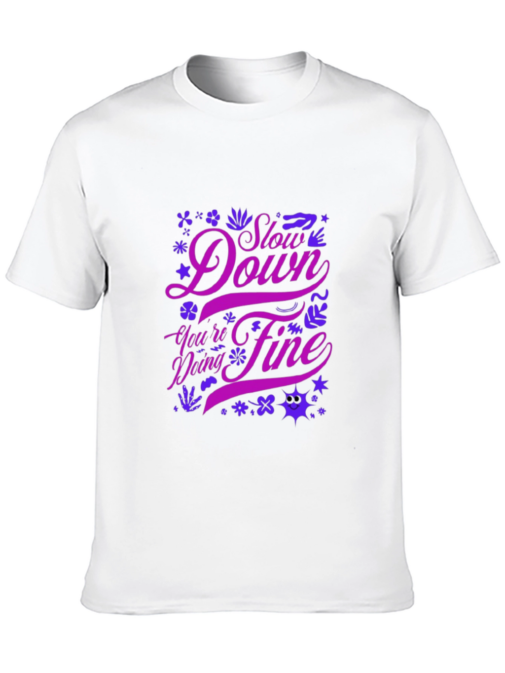 Motivational Graphic Tee - Slow Down Youre Doing Fine