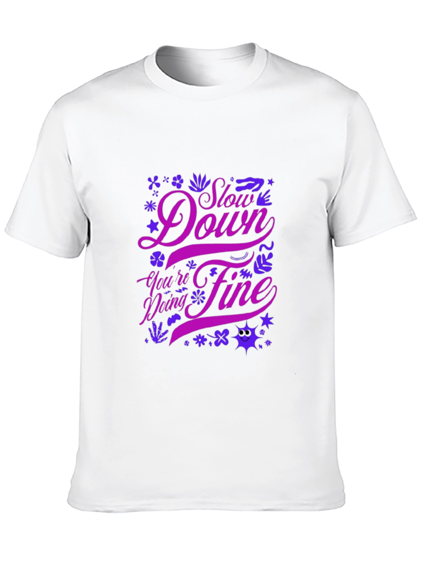 Motivational Graphic Tee - Slow Down Youre Doing Fine