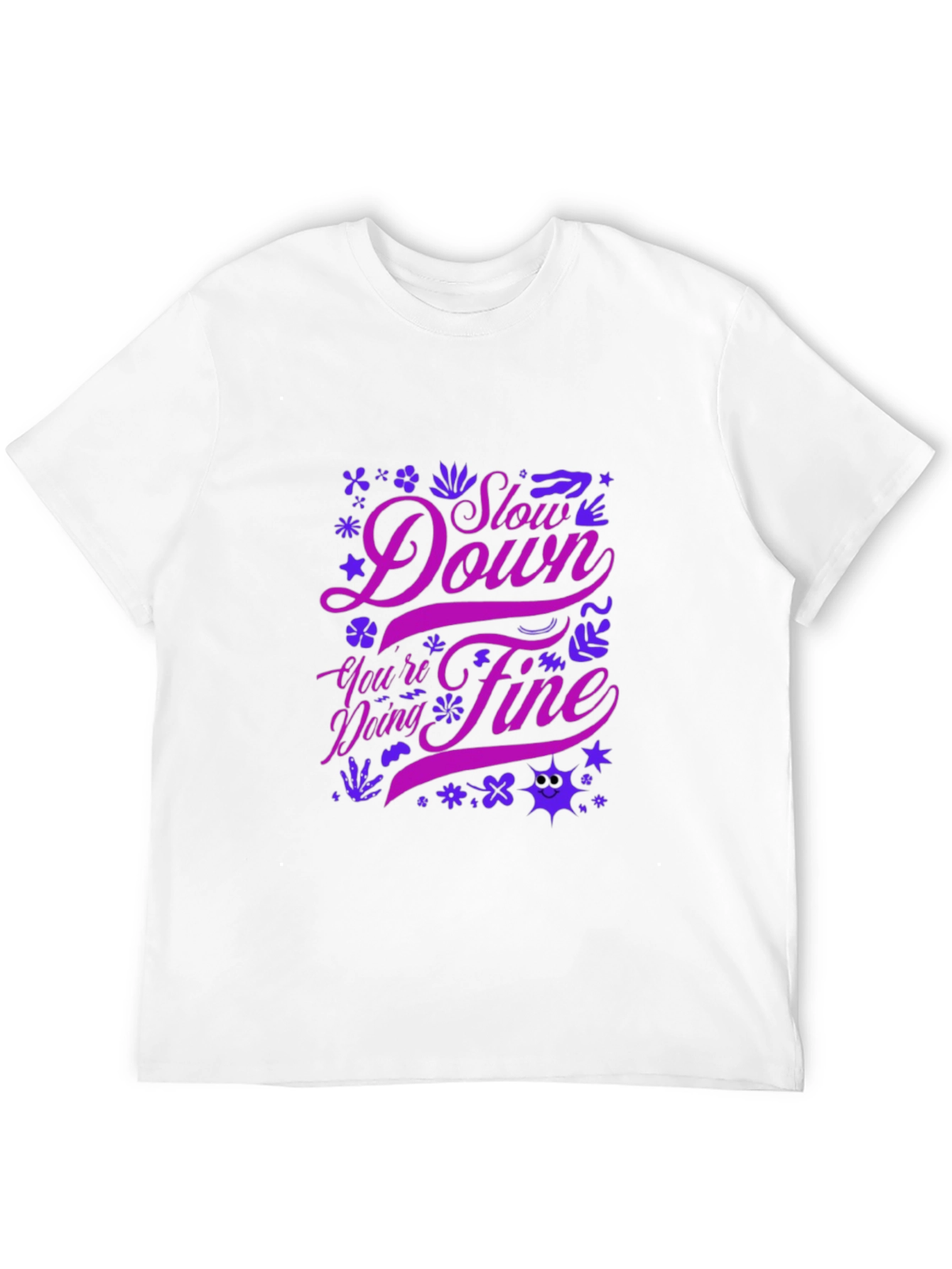 Motivational Graphic Tee - Slow Down Youre Doing Fine