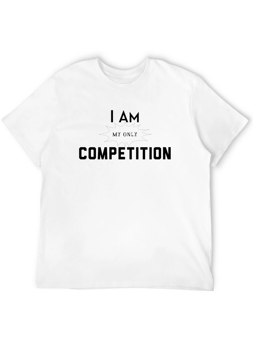 I Am My Only Competition Graphic T-Shirt