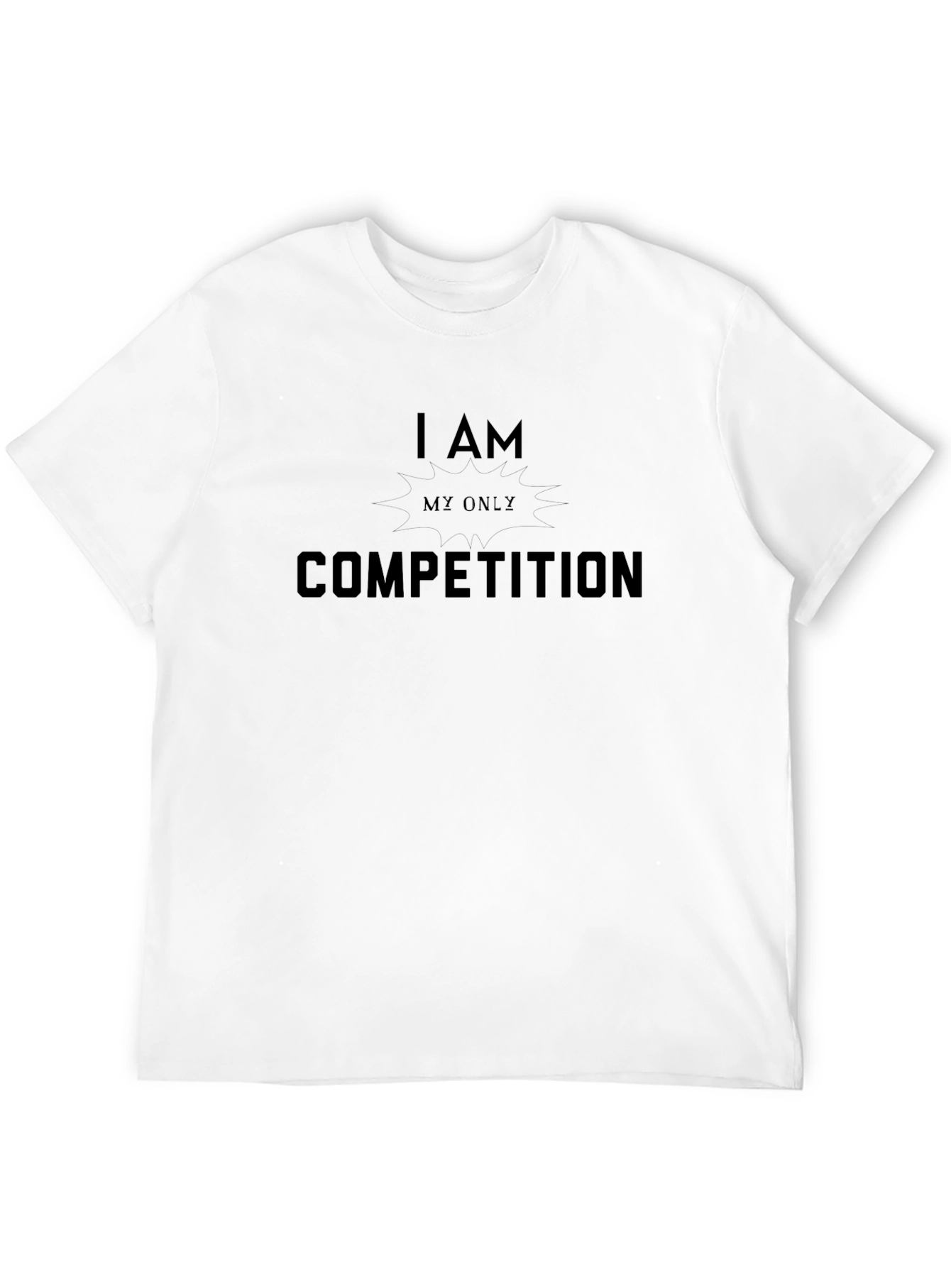 I Am My Only Competition Graphic T-Shirt