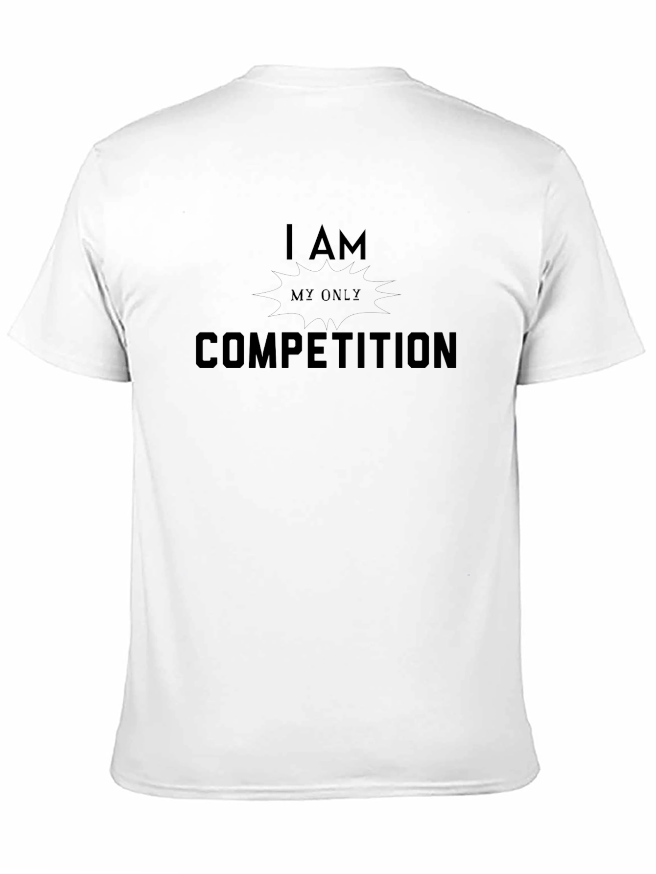 I Am My Only Competition Graphic T-Shirt