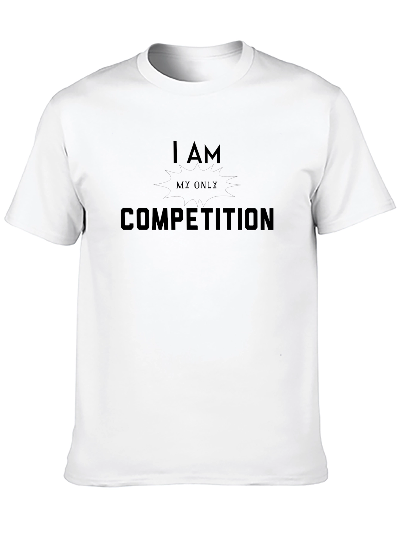 I Am My Only Competition Graphic T-Shirt