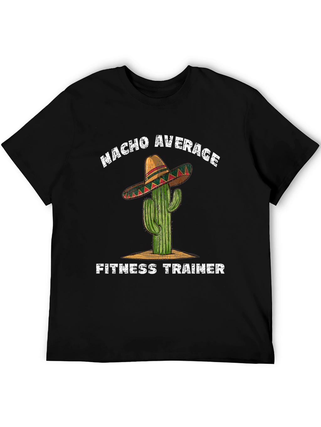 Nacho Average Fitness Trainer T-Shirt - Cactus Sombrero