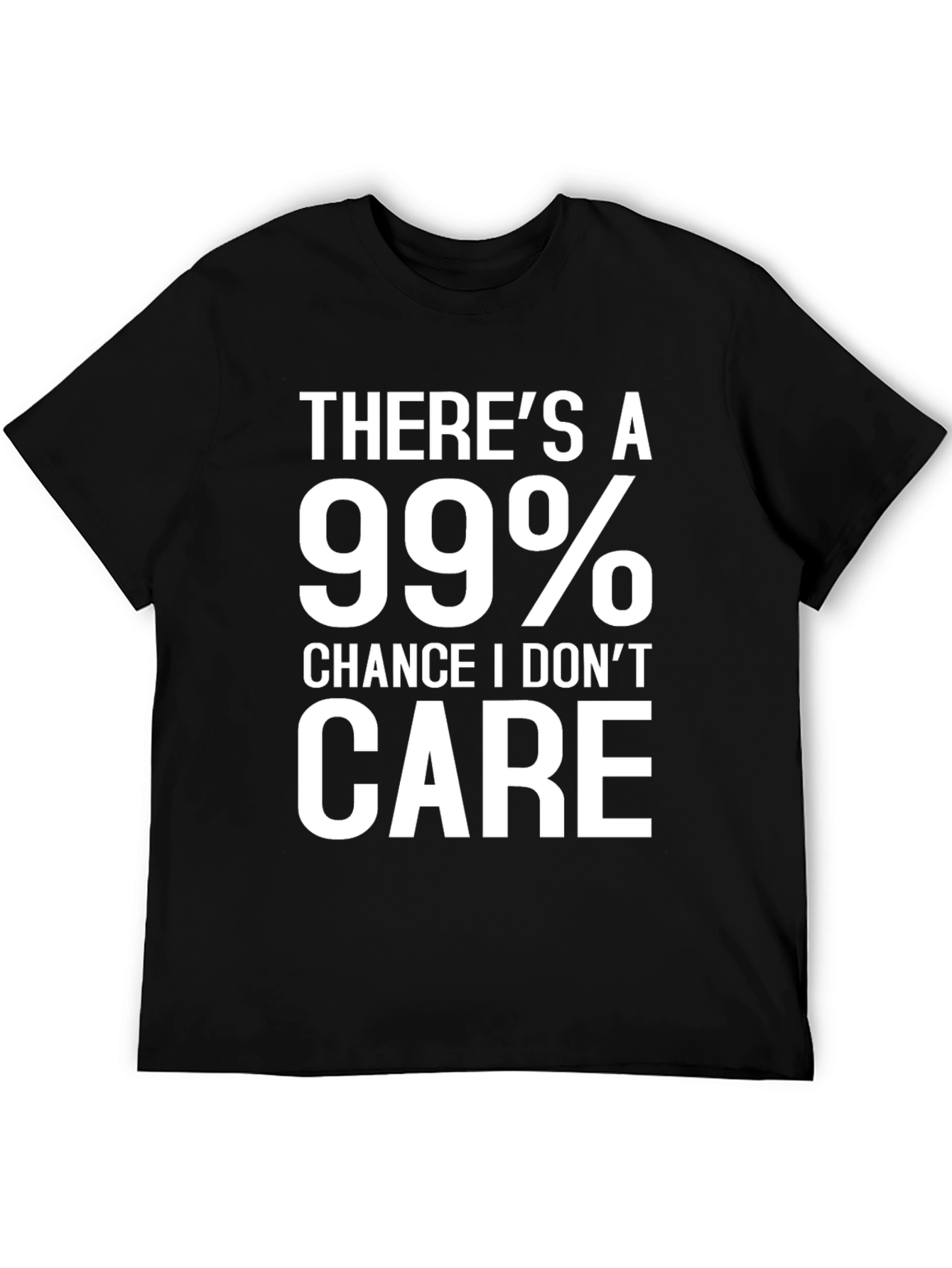 99% Chance I Dont Care Graphic Tee