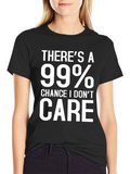 99% Chance I Dont Care Graphic Tee