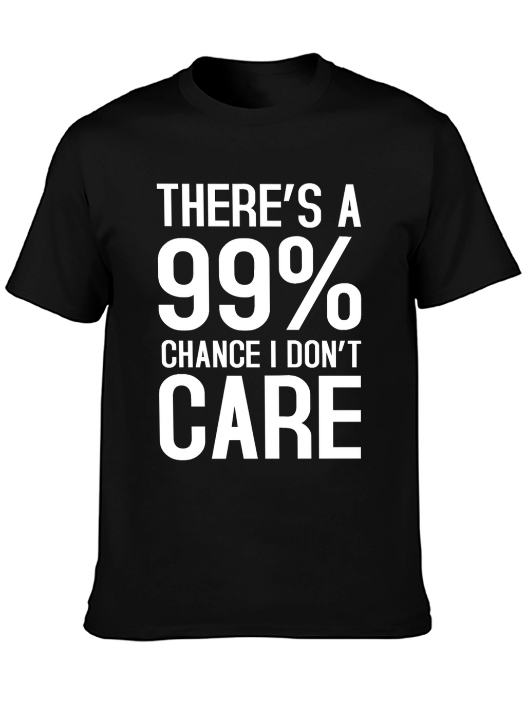 99% Chance I Dont Care Graphic Tee